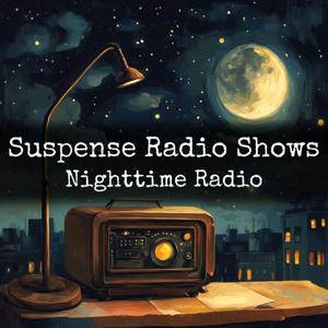 Suspense Radio Shows - Nighttime Radio