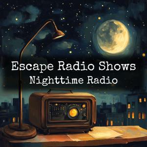 Escape Radio Shows - Nighttime Radio