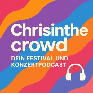 Chrisinthecrowd, dein Konzert und Festivalpodcast
