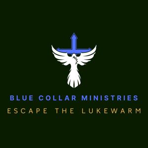 Blue Collar Ministries: Escaping the lukewarm