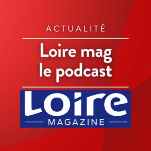 Loire Mag le podcast