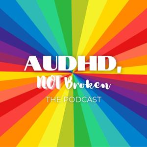 AUDHD, Not Broken: Life Unfiltered as an Autistic ADHDer