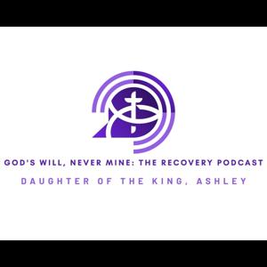 God’s Will, Never Mine: The Recovery Podcast’s