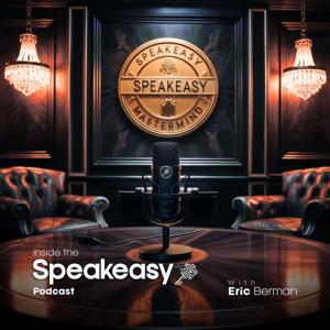 Inside the Speakeasy Podcast - Your Key to Hidden Strategies & Success Stories from Top Entrepreneurs