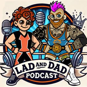 Lad and Dad Podcast FFW