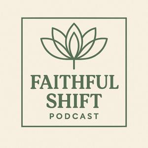 Faithful Shift Podcast