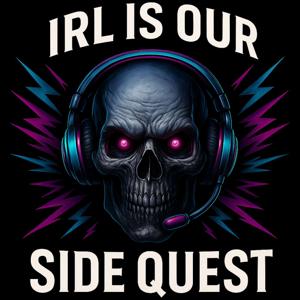 IRL is Our Side Quest