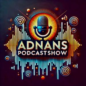ADNANS PODCASTSHOW