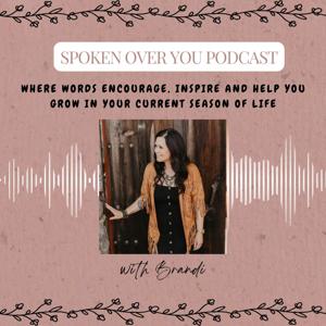 The Spoken Over You Podcast