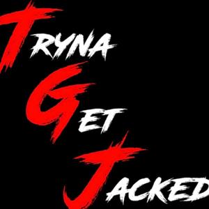 TRYNA GET JACKED PODCAST