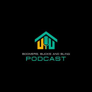 Boomers, Bucks, and Bling Podcast