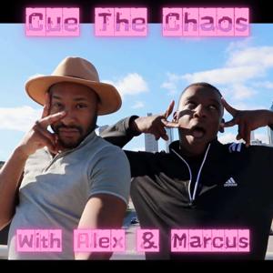 Cue the Chaos with Alex and Marcus