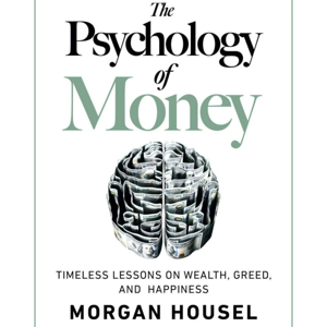 The Psychology Of Money: Timeless Lessons On Wealth, Greed, And Happiness, Book Summary, Podcast