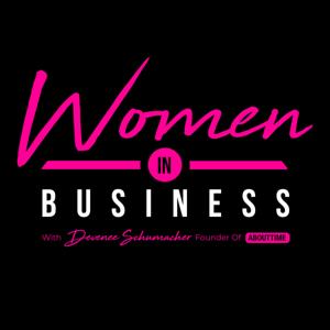 Women In Business By Devenee Schumacher