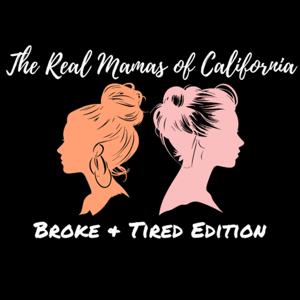 The Real Mamas of Califonia: Broke & Tired Edtion [RYM Original]
