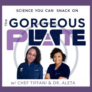 The Gorgeous Plate with Chef Tiffani & Dr. Aleta
