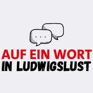 Auf ein Wort in Ludwigslust