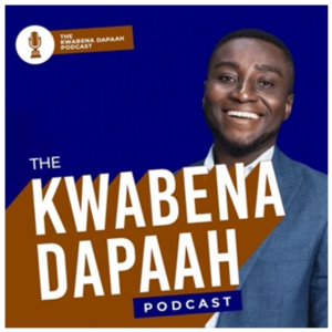 The Kwabena Dapaah Podcast