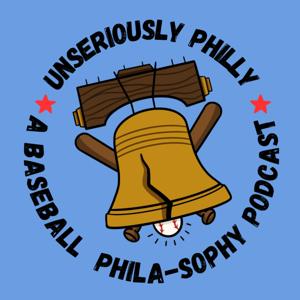 Unseriously Philly: A Baseball Phila-sophy Podcast