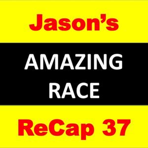 Jason’s Amazing Race Recap 37