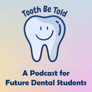 Tooth Be Told! A Future Dentist Podcast