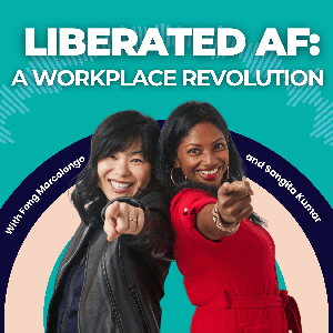 Liberated AF: The Workplace Revolution