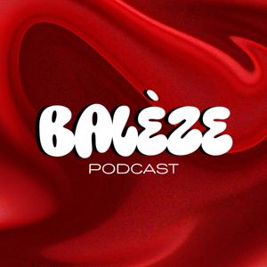 Balèze Podcast