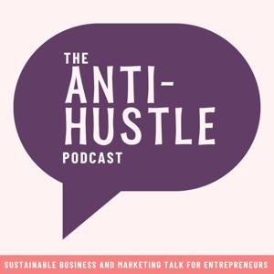 The Anti-Hustle Podcast