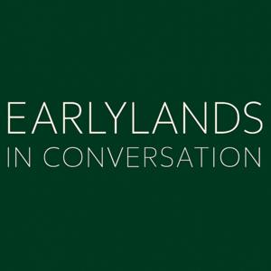 Earlylands in Conversation