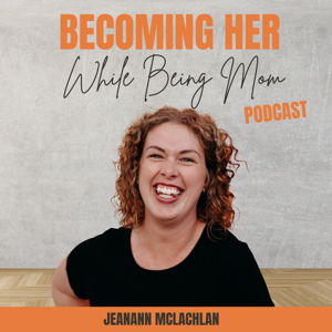 Becoming Her While Being Mom