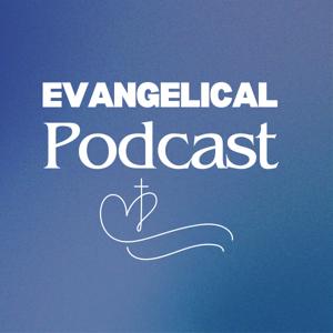 Evangelical Podcast