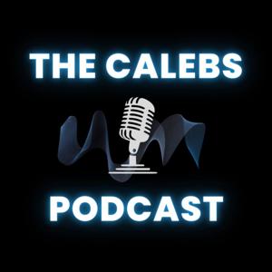 The Caleb’s Podcast