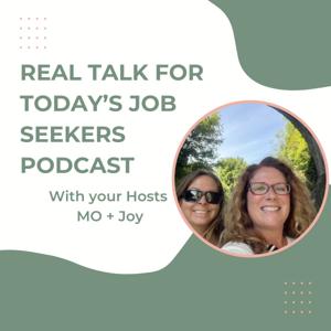 Real Talk for Today's Job Seekers Podcast