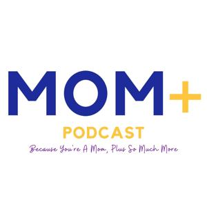 MOM+ Podcast