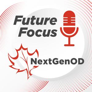 Future Focus: The NextGEN OD Canada Podcast by Dr. Amrit Bilkhu and Dr. Alexa Hecht