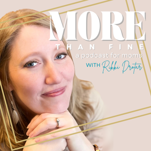More Than Fine- A podcast for Moms