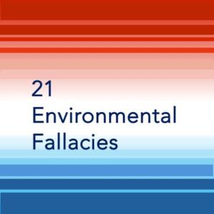 21 Environmental Fallacies