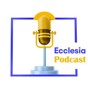 Ecclesia Podcast