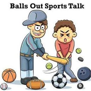 BALLS OUT SPORTS TALK