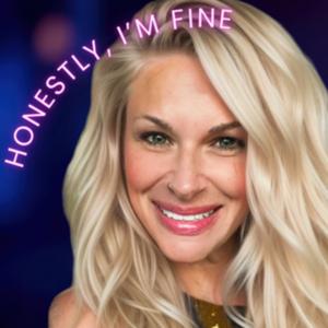 Honestly, I'm Fine