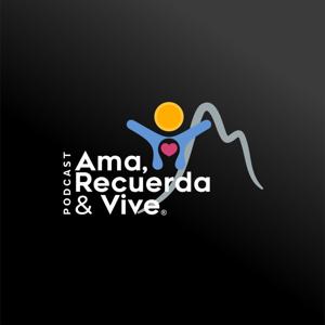 Ama, Recuerda y Vive. Un podcast para recordar a los que partieron.
