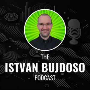 The Istvan Bujdoso Podcast