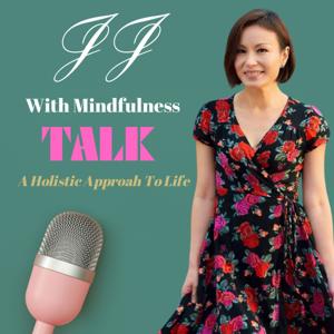 JJ , with Mindfulness Talk : A Holistic Approach to Life