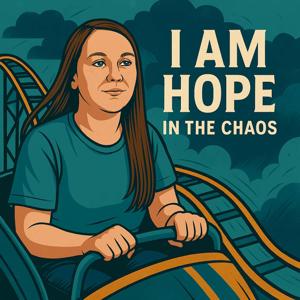 I am Hope in the Chaos
