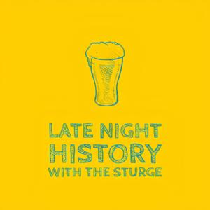Late Night History With the Sturge
