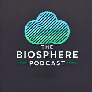 The Biosphere Podcast