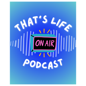 That's Life Podcast