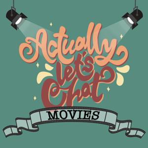 Actually, Let’s Chat Movies