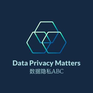 Data Privacy Matters 数据隐私ABC