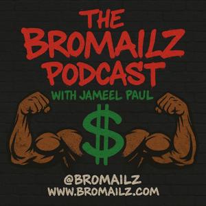 The BroMailz Podcast With Jameel Paul